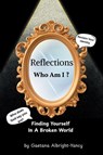 Reflections Who Am I ? - Gaetana Albright-Yancy - 9798385069590