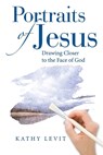 Portraits of Jesus - Kathy Levit - 9798385070558