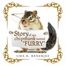 Story of my chipmunk named "FURRY" - Uma R. Banerjee - 9798385071814