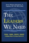 The Leaders We Need: Ethical - Caring - Creative - Engaged in Building a Better 21st Century World for All - Alvin William Musgrave - 9798385131334