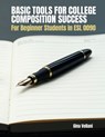 Basic Tools for College Composition Success: For Beginner Students in ESL 0090 - Esl Program - 9798385152230