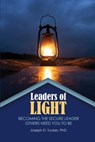 Leaders of Light: Becoming the Secure Leader Others Need You to Be - Joseph D. Tucker - 9798385175093