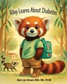Riley Learns about Diabetes - Alan Brown - 9798385195817