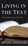 Living in the Text - Jeff Voth ; Jesse Muller - 9798385201044