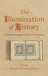 The Illumination of History - Aaron Michael Jensen - 9798385207282