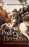 Poetry and Heroism - Richard Mccombs - 9798385208708