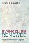 Evangelism Renewed - Henry H. III Knight - 9798385215348