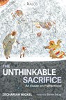 The Unthinkable Sacrifice - Zechariah Mickel - 9798385219070