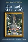 Our Lady of La Vang - Mary Anh Thi Kim Tran - 9798385219698