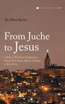 From Juche to Jesus - Su Hwa Keum - 9798385224630