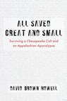 All Saved Great and Small - David Brown Howell - 9798385225316
