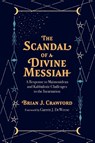 The Scandal of a Divine Messiah - Brian J. Crawford - 9798385225347