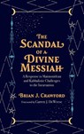 The Scandal of a Divine Messiah - Brian J. Crawford - 9798385225354