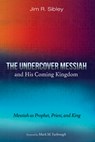 Sibley, J: Undercover Messiah and His Coming Kingdom - Jim R. Sibley - 9798385228317