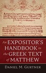 An Expositor's Handbook to the Greek Text of Matthew - Daniel M. Gurtner - 9798385230167