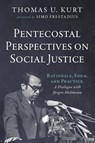 Pentecostal Perspectives on Social Justice - Thomas U. Kurt - 9798385230334