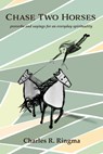 Ringma, C: Chase Two Horses - Charles R. Ringma - 9798385231683