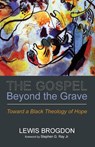 The Gospel Beyond the Grave - Lewis Brogdon - 9798385232765