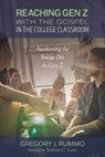 Reaching Gen Z with the Gospel in the College Classroom - Gregory J. Rummo - 9798385233342
