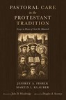 Pastoral Care in the Protestant Tradition - Jeff Fisher ; Martin I. Klauber - 9798385233618