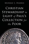 Christian Stewardship in Light of Paul's Collection for the Poor - Murray J. Harris - 9798385235032