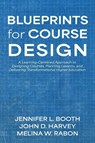 Blueprints for Course Design - Jennifer L. Booth ; John D. Harvey ; Melina W. Rabon - 9798385235612