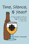 Time, Silence, and Yeast - Marty Tomszak - 9798385237357