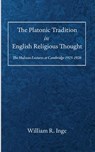The Platonic Tradition in English Religious Thought - William R. Inge - 9798385239009