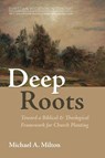 Deep Roots - Michael A. Milton - 9798385240791