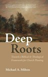 Deep Roots - Michael A. Milton - 9798385240807
