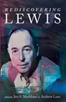 Rediscovering Lewis - Ian S. Markham ; Andrew Lazo - 9798385241545