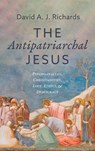 The Antipatriarchal Jesus - David A. J. Richards - 9798385242597
