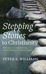 Stepping Stones to Christianity - Peter S. Williams - 9798385244751