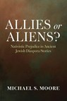 Allies or Aliens? - Michael S. Moore - 9798385246175