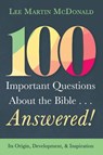 100 Important Questions About the Bible . . . Answered! - Lee Martin Mcdonald - 9798385249954
