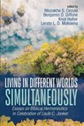 Living in Different Worlds Simultaneously - Ntozakakale Simon Cezula ; Benjamin D. Giffone ; Knut Holter - 9798385251902