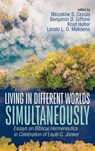 Living in Different Worlds Simultaneously - Ntozakakale Simon Cezula ; Benjamin D. Giffone ; Knut Holter - 9798385251919