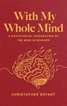 With My Whole Mind - Christopher Bryant - 9798385252848