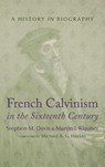 French Calvinism in the Sixteenth Century - Stephen M. Davis ; Martin Klauber - 9798385256853