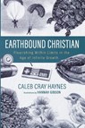 Earthbound Christian - Caleb Cray Haynes - 9798385256938