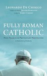 Fully Roman Catholic - Leonardo De Chirico - 9798385257461