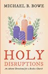 Holy Disruptions - Michael B. Bowe - 9798385258949