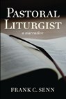 Pastoral Liturgist - Frank C. Senn - 9798385262403