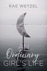 An Ordinary Girl's Life - Rae Wetzel - 9798385268351