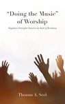 "Doing the Music" of Worship - Thomas A. Seel - 9798385271726