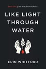 Like Light Through Water - Erin Whitford - 9798385275656