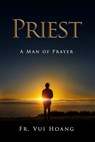 Priest a Man of Prayer - Vui Hoang - 9798386130756