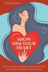 Show Him Your Heart - Zak Roedde - 9798386313579