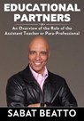 Educational Partners: An Overview of the Role of the Assistant Teacher or Para-Professional - Sabat Beatto - 9798386774318