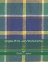Origins of the Joss/Joyce Family - David C Joyce - 9798386848903